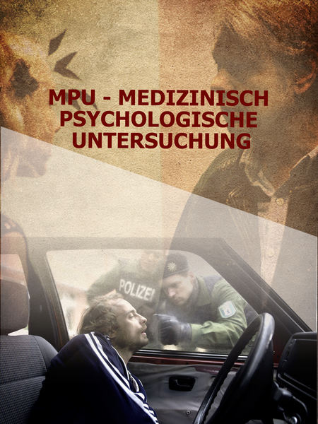 MPU - Medizinisch Psychologische Untersuchung
